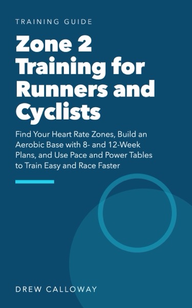 Zone 2 Training for Runners and Cyclists by Drew Calloway, book cover